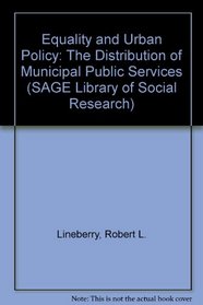 Equality and Urban Policy: The Distribution of Municipal Public Services (SAGE Library of Social Research)
