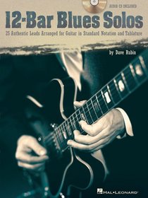 12-Bar Blues Solos: 25 Authentic Leads Arranged for Guitar in Standard Notation and Tablature