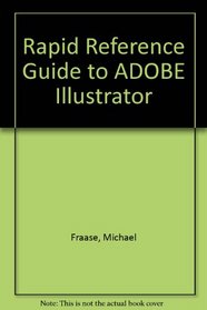Rapid Reference Guide to Adobe Illustrator (Rapid Reference Series)