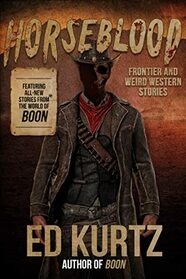 Horseblood: Frontier and Weird Western Stories