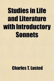 Studies in Life and Literature with Introductory Sonnets