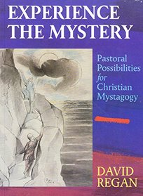 Experience the Mystery: Pastoral Possibilities for Christian Mystagogy