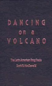 Dancing on a Volcano: The Latin American Drug Trade