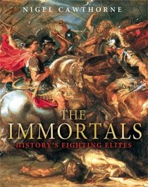 The Immortals: History's Fighting Elites