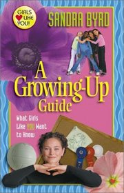 A Growing-Up Guide: What Girls Like You Want to Know (Girls Like You, 3)