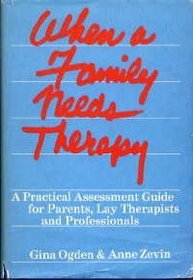When a Family Needs Therapy: Practical Assessment Guide for Parents, Lay Therapists and Professionals