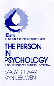 Person in Psychology: A Contemporary Christian Appraisal (Studies in a Christian world view)