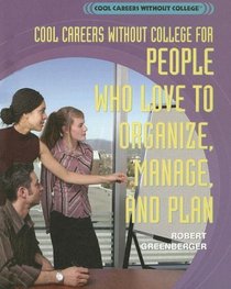 Cool Careers Without College for People Who Love to Organize, Manage, and Plan: Robert Greenberger