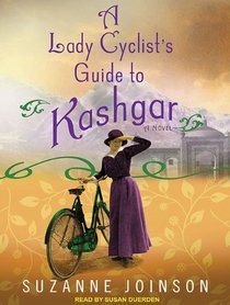 A Lady Cyclist's Guide to Kashgar: A Novel