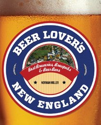 Beer Lover's New England, 2nd: Best Breweries, Brewpubs & Beer Bars (Beer Lovers Series)