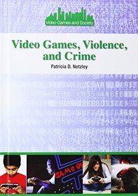 Video Games, Violence, and Crime (Video Games and Society)