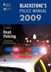 Blackstone's Police Manual Volume 3: Road Policing 2009 (Blackstone's Police Manuals)