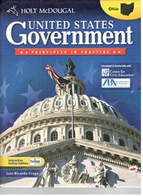 Holt McDougal United States Government: Principles in Practice Ohio: Student Edition Grades 9-12 2010