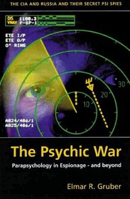 The Psychic Wars: Parapsychology in Espionage - And Beyond