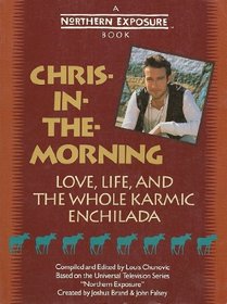 Chris-In-The-Morning: Love, Life, and the Whole Karmic Enchilada