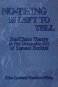 No-Thing Is Left to Tell: Zen/Chaos Theory in the Dramatic Art of Samuel Beckett