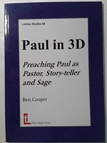 Paul in 3D: Preaching Paul as Pastor, Story-teller and Sage