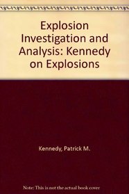 Explosion Investigation and Analysis: Kennedy on Explosions
