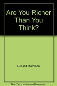 Are You Richer Than You Think?