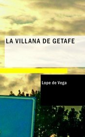 La Villana de Getafe: Comedia Famosa (Spanish Edition)