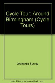 Cycle Tour: Around Birmingham (Cycle Tours S.)
