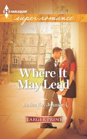 Where It May Lead (Wakefield College, Bk 1) (Harlequin Superromance, No 1848) (Larger Print)