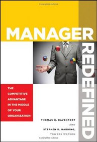 Manager Redefined: The Competitive Advantage in the Middle of Your Organization