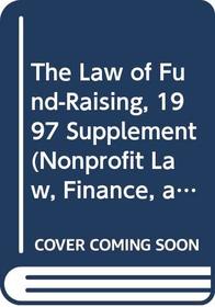 The Law of Fund-Raising: 1997 Supplement (Nonprofit Law, Finance, and Management Series)