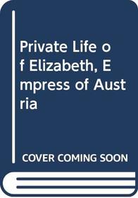 Private Life of Elizabeth, Empress of Austria