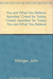 You Are What You Believe: The Apostle's Creed for Today
