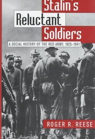 Stalin's Reluctant Soldiers: A Social History of the Red Army, 1925-1941 (Modern War Studies)