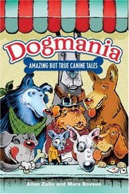 Dogmania: Amazing But True Canine Tales