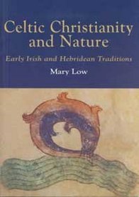 Celtic Christianity and Nature: Early Irish and Hebridean Traditions
