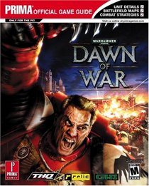 Warhammer 40,000: Dawn of War : Prima Official Game Guide (Warhammer 40,000 Dawn of War)