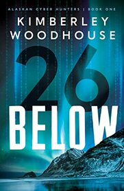 26 Below (Alaskan Cyber Hunters, 1)