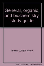 General, organic, and biochemistry, study guide