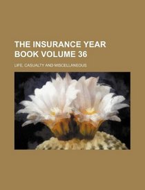 The Insurance year book Volume 36 ; Life, casualty and miscellaneous