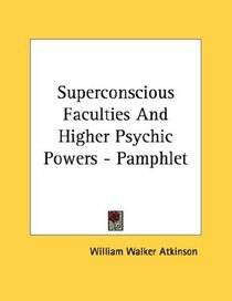 Superconscious Faculties And Higher Psychic Powers - Pamphlet