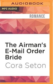 The Airman's E-Mail Order Bride (Heroes of Chance Creek)