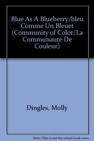 Blue As A Blueberry/bleu Comme Un Bleuet (Community of Color/La Communaute De Couleur) (French Edition)