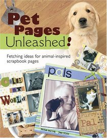 Pet Pages Unleashed: Fetching Ideas for Animal-inspired Scrapbook Pages (Memory Makers)