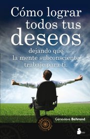 Como lograr todos tus deseos (Spanish Edition)