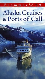 Frommer's 99 Alaska Cruises  Ports of Call (Frommer's Alaska Cruises  Ports of Call)