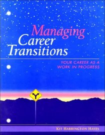 Managing Career Transitions: Your Career As a Work in Progress