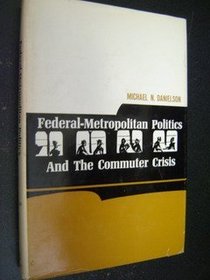 Federal-metropolitan Politics and the Commuter Crisis