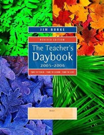 The Teacher's Daybook, 2005-2006, Revised Edition : Time to Teach, Time to Learn, Time to Live
