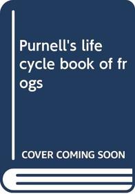 Purnell's life cycle book of frogs