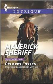 Maverick Sheriff (Sweetwater Ranch, Bk 1) (Harlequin Intrigue, No 1515)