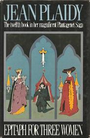 Epitaph for Three Women (Plantagenet Saga)