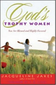 God's Trophy Women : You Are Blessed and Highly Favored